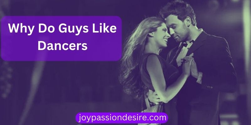Why Do Guys Like Dancers