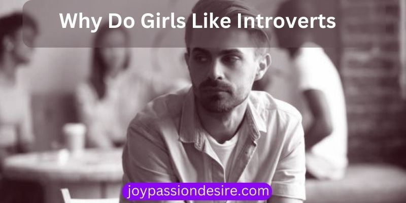 Why Do Girls Like Introverts