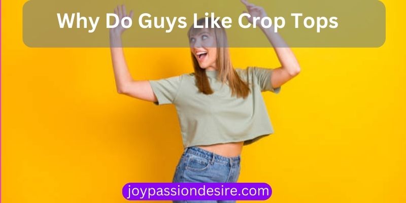 Why Do Guys Like Crop Tops