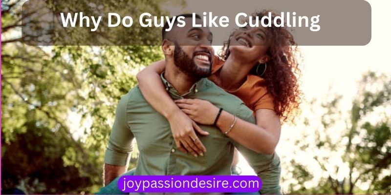 Why Do Guys Like Cuddling